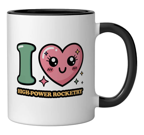 11 Oz Ceramic Mug For High Power Rocketry Fans I Love High Power Rocketry Coffee Cup Dishwasher Safe Microwave Safe Lead Free BPA