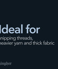 Text reading 'Ideal for snipping threads, heavier yarn and thick fabric' on a dark background.