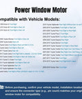 Compatibility list for Front Passenger Or Rear Driver Side Power Window Motor For Corolla Camry 4Runner Tacoma Sienna Tundra Highlander Avalon 2003 Through 2021 742-609 Replacement Window Motor