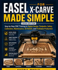 X Carve CNC Training Made Simple Hands On Step By Step Digital Design Toolpaths Safety Calibration Maintenance 3D Reliefs And Profitable Production For Beginners book cover