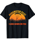 Black tee with 'Paramotor Pilot I Look Down On You' design, Funny Paramotor Art Paraglider Lover Tee For Men And Women Great Gift.