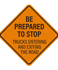 Be Prepared to Stop Sign for Trucks Entering and Exiting the Road 24x24 Inch Reflective Aluminum Traffic Safety Sign