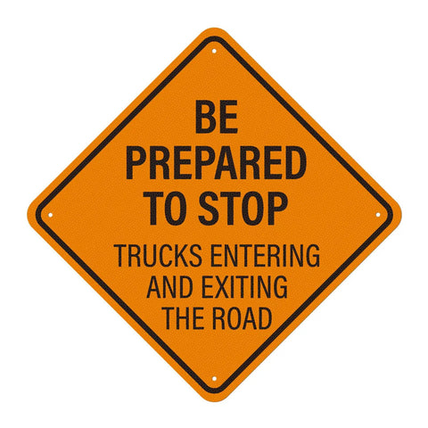 Be Prepared to Stop Sign for Trucks Entering and Exiting the Road 24x24 Inch Reflective Aluminum Traffic Safety Sign