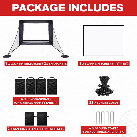 Package includes for 11 By 8 Ft Golf Simulator Enclosure With HD Dual Layer Impact Screen, net, sandbags, bungee cords, stakes.