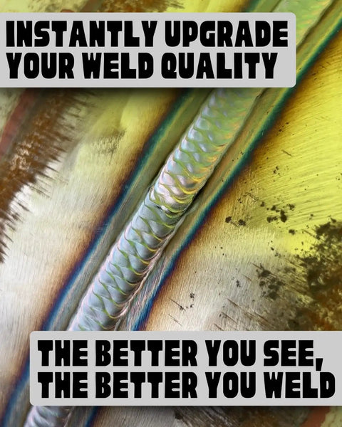 Close-up of a weld bead with colorful hues, text 'Instantly Upgrade Your Weld Quality' and 'The Better You See, The Better You Weld'.