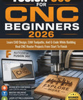 Beginner CNC Guide Learn CAD Design CAM Toolpaths And G Code While Building Real CNC Router Projects From Start To Finish No Fluff Pro Tips For Fast Confidence. book cover