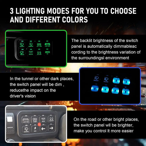 Three lighting modes of 8 Gang Switch Panel With Built In Relay And Fuse Wiring Harness for diverse environments.