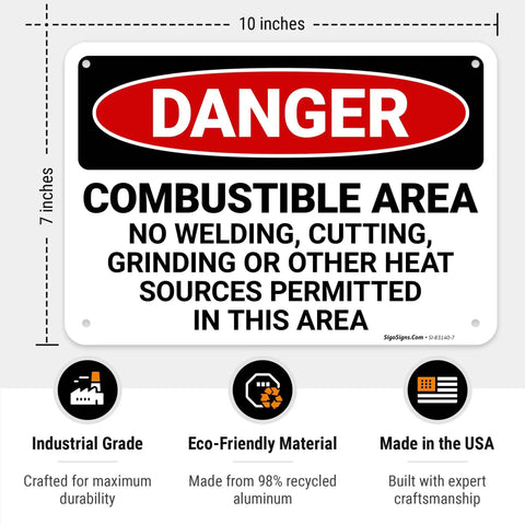 Danger Combustible Area No Welding Or Other Heat Sources Allowed OSHA Sign 10x7 Inches Aluminum.040 Rust Free Fade Resistant Made In USA Indoor Outdoor Safety Sign
