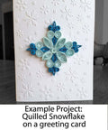 Quilled snowflake design on a greeting card, example project for using the Pro Grade Quilling Tool Kit