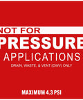 Warning label reads 'Not for Pressure Applications, Drain, Waste, & Vent (DWV) only, Maximum 4.3 PSI' for PVC DWV use.