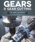 Front cover of the book Gears and Gear Cutting for Home Machinists; metal gears on a lathe.