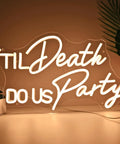 Til Death Do Us Party Neon Light Sign For Wedding Reception And Bridal Shower Backdrop Bedroom Wall Decor 17 Inch Warm White LED
