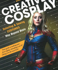 Cover of 'Cosplay Costume Design And Sewing Guide For Daring Makers Where To Pick Materials Cut Patterns And Sew Like A Pro'