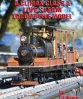 Class A Live Steam Locomotive Model Build Guide For Hobbyists A Dope Practical Deep Dive Into Design Construction Painting And Commissioning A Working Small Scale Rail Locomotive cover with model rail locomotive