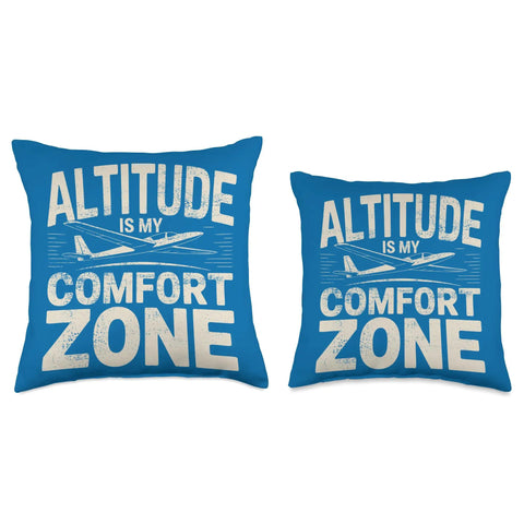 Throw Pillow For Sailplane Lovers And Soaring Club Pilots featuring 'Altitude is My Comfort Zone' text design