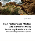Book cover of High Performance Mortars And Concretes With Secondary Raw Materials A Real World Guide To Self Compacting Cementitious Systems