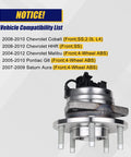 Front Wheel Bearing And Hub Assembly Drop In Kit 513214 5 Lug With ABS Fits Chevy Malibu 2004 2012 Cobalt HHR 2008 2010 Pontiac G6 2005 2010 Saturn Aura 2007 2009 Set Of 2 shown with compatibility list