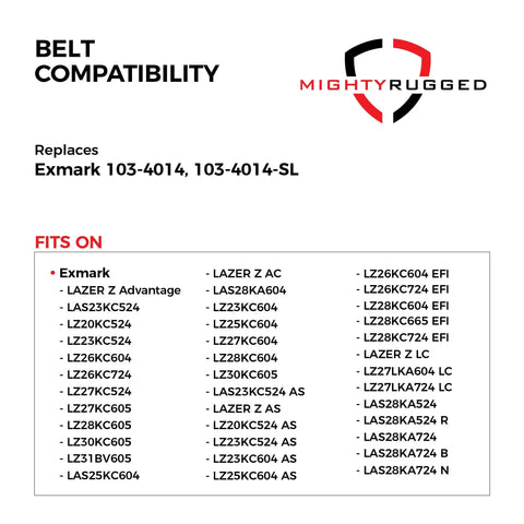 Belt compatibility chart for Exmark mowers, includes models for Beefy Mule Drive Belt Replacement For Lazer Z Series Zero Turn Mowers 116 Inch Long 0.64 Inch Wide Aramid Cord Replaces OEM 1034014 103-4014-SL Includes 1 Year Warranty Designed To Outlast And Keep You Rolling shown specifying compatibility.