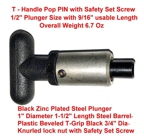 T-handle pop pin with black zinc plated steel plunger, 1" dia, 1-1/2" length steel barrel, knurled lock nut, safety set screw.