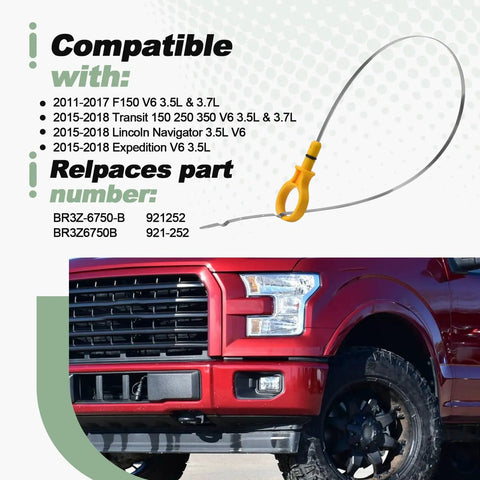 Engine Oil Dipstick Replacement For 2011 2017 F150 V6 3.5L And 3.7L Plus 2015 2018 Transit 150 250 350 V6 3.5L 3.7L Also Fits Lincoln Navigator And Expedition 3.5L V6 Replaces BR3Z6750B 921252 shown with compatibility list and Ford truck