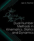 Level Up Your Engineering Game With This Straight Up Guide To Statics And Kinematics Using Dual Numbers To Crush Classwork And Solve Tough Physics Problems Like A Pro, book cover by Ian S. Fischer.