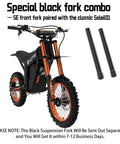 Special black fork combo for Heavy Duty Electric Dirt Bike and Dual Mini Motorcycle setup, includes SE front fork and two black extensions.