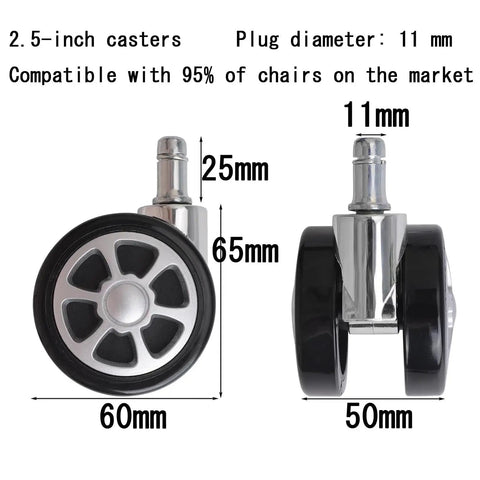 Upgrade Your Daily Grind With This Heavy Duty Office Chair Caster Set That Rolls Smooth As Butter On Hardwood Or Carpet While Quietly Handling Heavy Loads And Instantly Replacing Those Worn Out Originals; 2.5-inch heavy duty casters with 11mm plug.