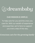 Dreambaby mission statement on a green background stating to help care for families with experience and expertise.