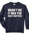 Wasnt Me It Was The Night Shifters Funny Warehouse Worker Sweatshirt in soft black cotton with white text