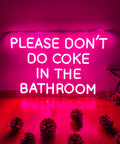 Please Dont Do Coke In The Bathroom LED Neon Sign With Adjustable Brightness Flex Light in pink for wall decor