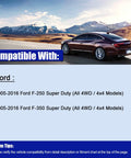 Compatible With: Ford 2005-2016 F-250 and F-350 Super Duty 4WD/4x4