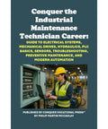 Hands On Guide For Industrial Maintenance Tech Career, Covering Electrical Systems, Mechanical Drives, Hydraulics, PLC Basics, book cover