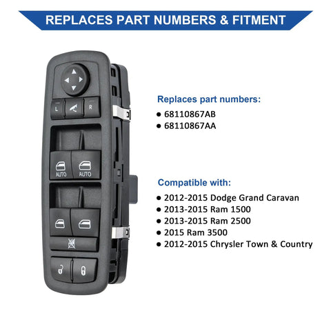 Driver Side Power Window Switch Replacement For 2012 To 2015 Dodge Grand Caravan Town And Country And 2013 To 2015 Ram 1500 2500 2015 Ram 3500 Direct Fit Easy Install Plug And Play Replaces 68110867AB 68110867AA 3 To 9 Pins shown with compatibility list