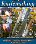 Book cover of Beginner Knife Making Guide For Building Dope Sharp Custom Blades With Basic Tools showing crafted knives.