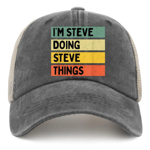 I'm Steve Doing Steve Things graffiti-style on a gray All Day Cool Unisex Trucker Cap With Adjustable Buckle Fit For Any Head Perfect For Long Water Days Or Casual Outdoor Runs Breathable Comfort Hat That Keeps You Stylish And Ready For Whatever Comes front view