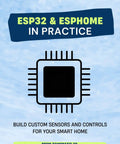 ESP32 And ESPHome In Straight Up Guide To Wiring Legit Smart Home Sensors And Wireless Automation Controls For Tinkerers Ready To Roll Their Own Tight Setups Without Stress Or Tech Hype book cover showing microcontroller with text overview.