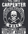 Artwork reads 'Yes, I am a Carpenter. Of course I talk to myself when I work. Sometimes I need expert advice.' with skull graphic.