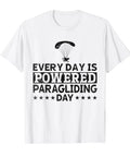 Every Day Is Powered Paragliding Day T Shirt For Paragliders And Paramotor Fans, Lightweight Classic Fit Tee With Paraglider Design