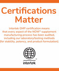 Certifications Matter text explaining Intertek GMP certification for NOW supplement manufacturing process.
