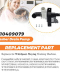Washer Drain Pump Replacement Fits Whirlpool Maytag Kenmore Washers Replaces W10403802 WPW10409079 AP6021043 PS11754363 EAP11754363 2118648 120V 0.95A 60Hz Durable Easy Install Plug And Play, W10409079 pump with 3 screws