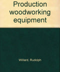 The Straight Up Real Deal Production Woodworking Equipment Manual By Rudolph Willard Fourth Edition cover design featuring text.