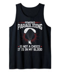 Powered Paragliding Is Not A Choice It Is In My Blood Paramotor Tank Top For Paragliding Fans With A Dope Motor Paraglider Design