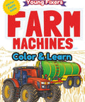 Color And Learn Farm Machines Coloring Book For Kids Aged 4 To 8: Tractors, Combines And Harvesters Edition cover image