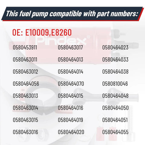 Part numbers for Universal Inline Fuel Pump 116 PSI High Pressure 12V Electric Pump For Injection Systems, Red High Flow.