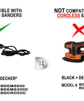 Image showing compatibility of Black+Decker corded sanders models BDEMS600 BDEMS200C BDCRO20C with the Shop Vac Hose Adapter For Corded Detail Sanders One And A Quarter Inch Hose Connection Dust Reduction Kit For Mouse Sander Models BDEMS600 And BDEMS200C BDCRO20C CMEW210 No Brainer Easy Dust Collection For Cleaner Work, and not compatible with cordless sanders models BDCMS20C BDCMS20B.