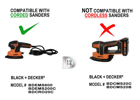 Image showing compatibility of Black+Decker corded sanders models BDEMS600 BDEMS200C BDCRO20C with the Shop Vac Hose Adapter For Corded Detail Sanders One And A Quarter Inch Hose Connection Dust Reduction Kit For Mouse Sander Models BDEMS600 And BDEMS200C BDCRO20C CMEW210 No Brainer Easy Dust Collection For Cleaner Work, and not compatible with cordless sanders models BDCMS20C BDCMS20B.