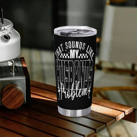 Black That's My Husband's Problem Gas Station Funny Wife Tumbler Double Wall Stainless Steel Insulated Water Bottle on table