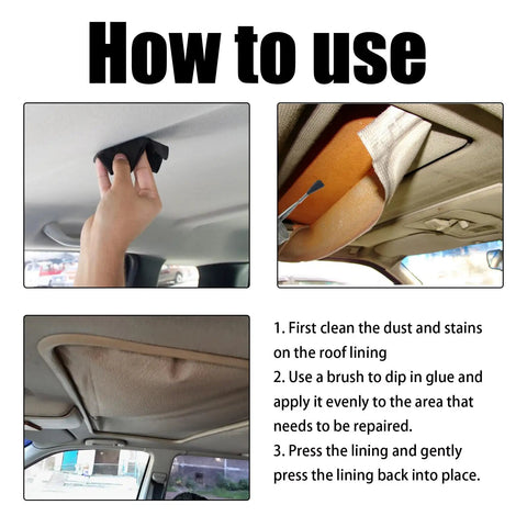 Step-by-step guide using Headliner Repair Adhesive For Upholstery And Roof Liner Quick Fix Glue With Strong Bond For Fabric And Leather.