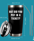 But Did You Put In A Ticket Tumbler 20 Oz Vacuum Insulated Stainless Steel Coffee Cup with lid, straw, and brush for IT help desk support