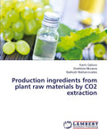 Book cover of Plant Based Ingredients From CO2 Extraction Of Plant Materials Using Liquid Carbon Dioxide Solvent with grapes and a vial